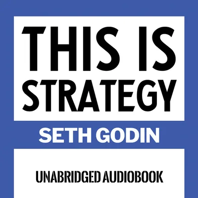 This Is Strategy — Seth Godin